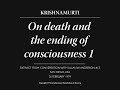 Death and the ending of consciousness 1 | J. Krishnamurti