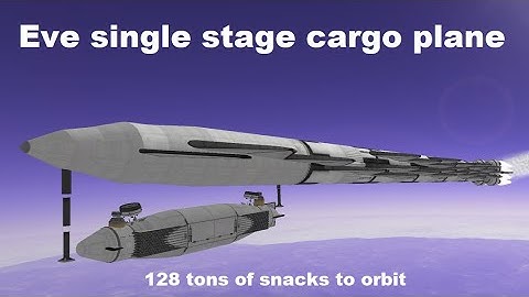 Eve single stage cargo plane - 128 tons of payload to Eve orbit