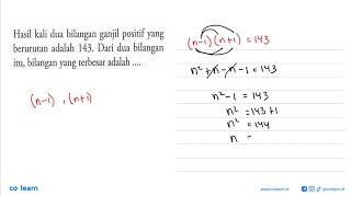 The product of two consecutive positive odd numbers is 143. Of the two numbers, the number...