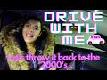 LATE NIGHT DRIVE WITH ME: 2000s Throwback Playlist!