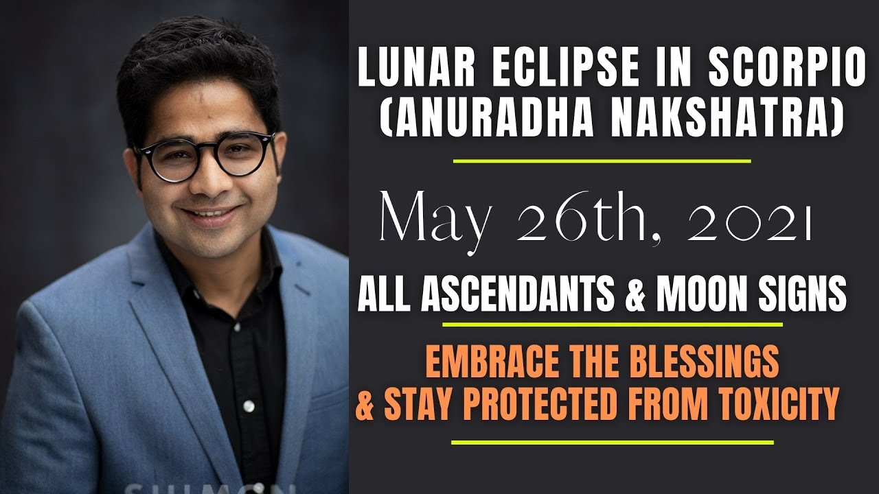 Lunar Eclipse on 26th May in Scorpio (Anuradha) - Do's & Dont's for All the Ascendants/Moon Signs