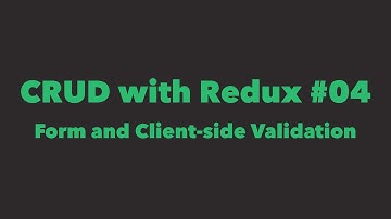 CRUD with Redux #04. Form and Client-side Validation