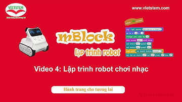 Lập Trình Điều Khiển Robot Với Scratch 3: Video 4 _ Lâp Trình Cho Robot Chơi Nhạc