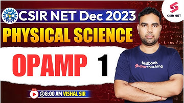 OPAMP 1 | CSIR NET Dec 2023 | Physical Science | Must Watch | Vishal Sir