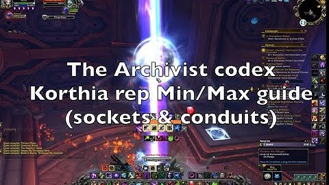Archivist Codex new Korthia patch 9.1 reputation - Min/max guide for sockets/conduits