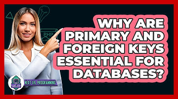 Why Are Primary And Foreign Keys Essential For Databases? - Next LVL Programming