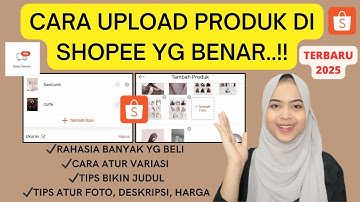 JGN ASAL UPLOAD!! CARA UPLOAD PRODUK DI SHOPEE YANG BENAR AGAR BANYAK YG BELI TERBARU 2025..!!