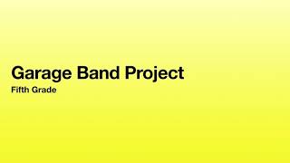 5th Grade’s Garage Band Project