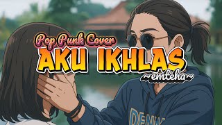 AKU IKHLAS – Aftershine ft. Damara De | Versi Pop Punk Cover by EMTEHA
