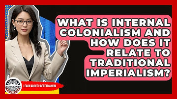 What Is Internal Colonialism And How Does It Relate To Traditional Imperialism?