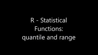 R - Statistical Functions: quantile and range