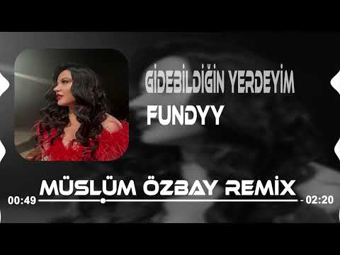 Fundyy - Gidebildiğin Yerdeyim ( Müslüm Özbay Remix )