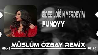 Fundyy - Gidebildiğin Yerdeyim ( Müslüm Özbay Remix ) Resimi