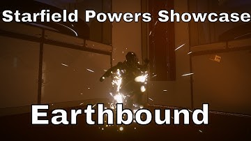 Starfield Powers Showcase - Earthbound