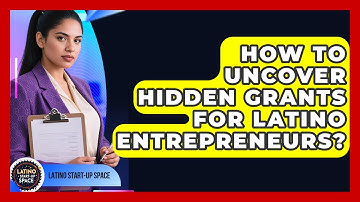 How To Uncover Hidden Grants For Latino Entrepreneurs? - Latino Start Up Space