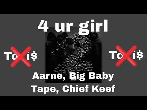 Aarne, Big Baby Tape, Toxis - 4 Ur Girl