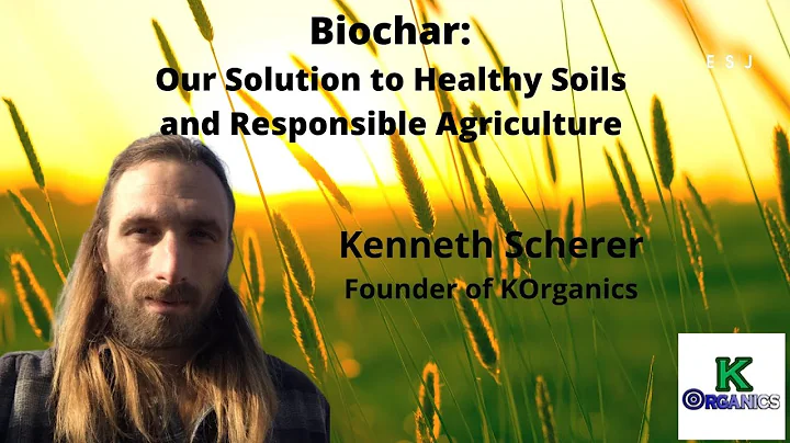 Biochar: Our Solution to Healthy Soils and Respons...