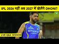 LIVE Q&amp;A: MS DHONI नहीं खेलेंगे CSK VS SRH मैच? RETIREMENT नहीं 2027 में खेलेंगे IPL? ASHWIN'S TWEET