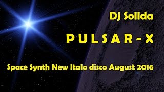 Space Synth New Italo Disco August 2016 Pulsar X Hi Nrg Electro Music Comp. By Dj Sollda