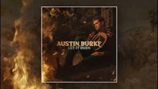 Austin Burke - Let It Burn (Official Audio)