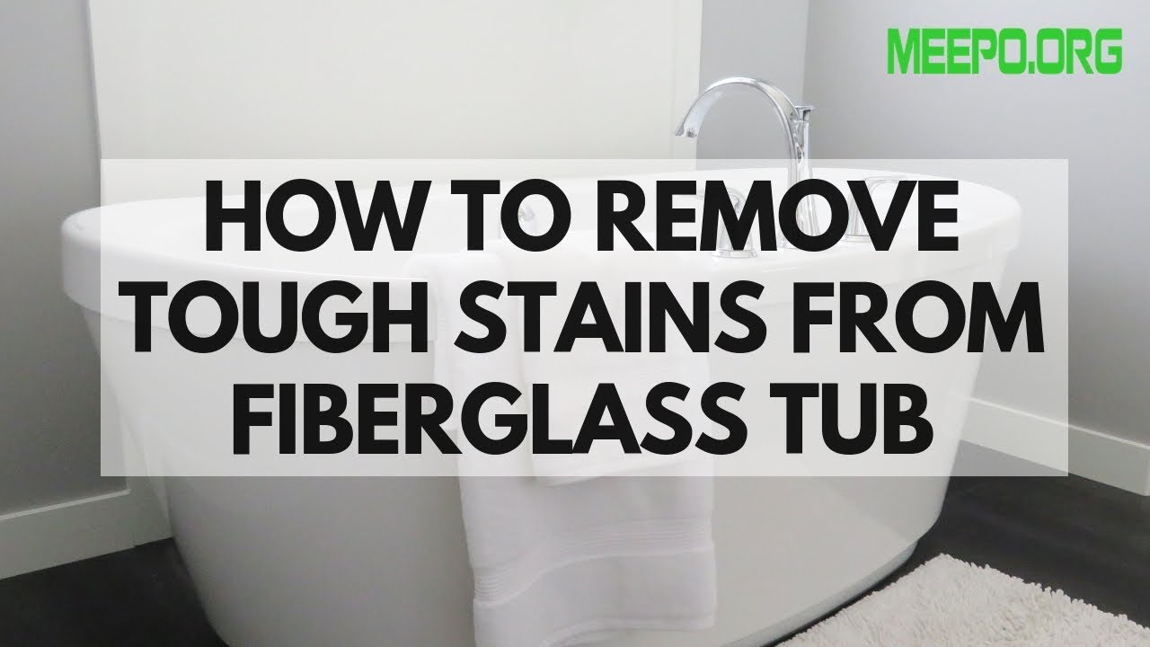 Remove Tough Stains From Fiberglass Tub, How To Clean Textured Fiberglass Bathtub