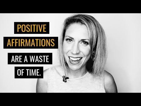 Positive Affirmations Are a Waste of Your Time