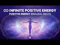Infinite Positive Energy: Energy Boost Frequency, Binaural Beats Positive Energy