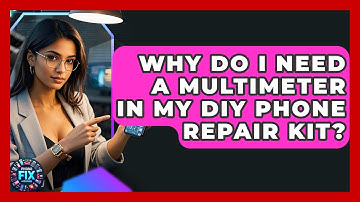 Why Do I Need A Multimeter In My DIY Phone Repair Kit? - Phone Fix and Features