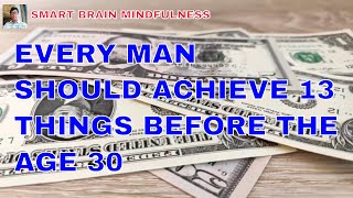 Every Man Should Achieve 13 Things Before The Age 30