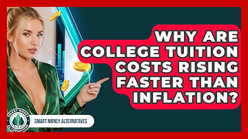Why Are College Tuition Costs Rising Faster Than Inflation? - Smart Money Alternatives