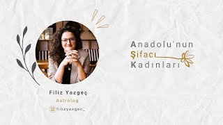 Anadolu'nun Şifacı Kadınları / Filiz Yazgeç /Astrolog
