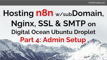Hosting n8n: w/ Subdomain, Nginx, SSL & SMTP on Digital Ocean Droplet w/ Docker - Part4: Admin Setup