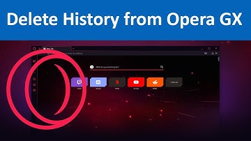 How to Clear Browsing History in Opera GX?