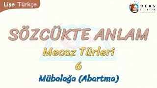 SÖZCÜKTE ANLAM / MÜBALAĞA (ABARTMA)