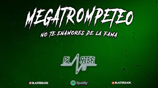 MEGATROMPETEO (No Te Enamores De La Fama) BLASTER DJ