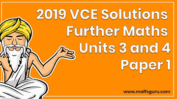 2019 VCE Further Maths Units 3 and 4 Paper 1 Solutions | MaffsGuru.com