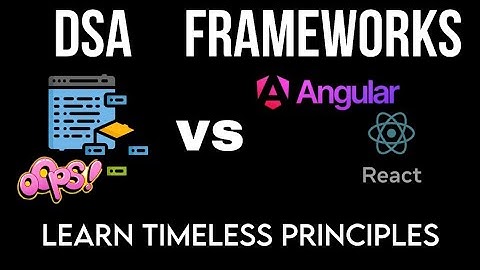 DSA VS FRAMEWORKS | THE TIMELESS PRINCIPLES | ONLY VIDEO YOU NEED