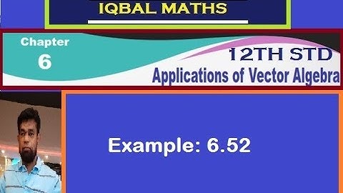 TN Class 12 Maths Example 6.52 Chapter-6 Applications Of Vector Algebra New Syllabus