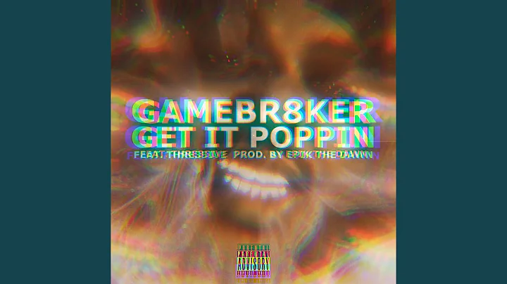 Get It Poppin (feat. Thre35ive)