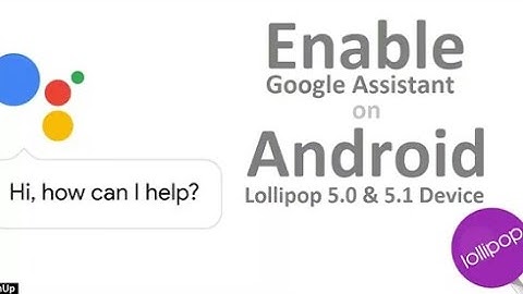 Get Google Assistant For Android Lolipop & KitKat(Without Root)
