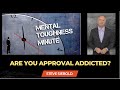 Are you suffering from approval addiction