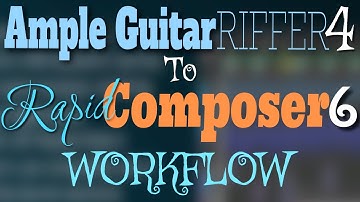 Ample Riffer 4 to Rapid Composer 6 WorkFlow