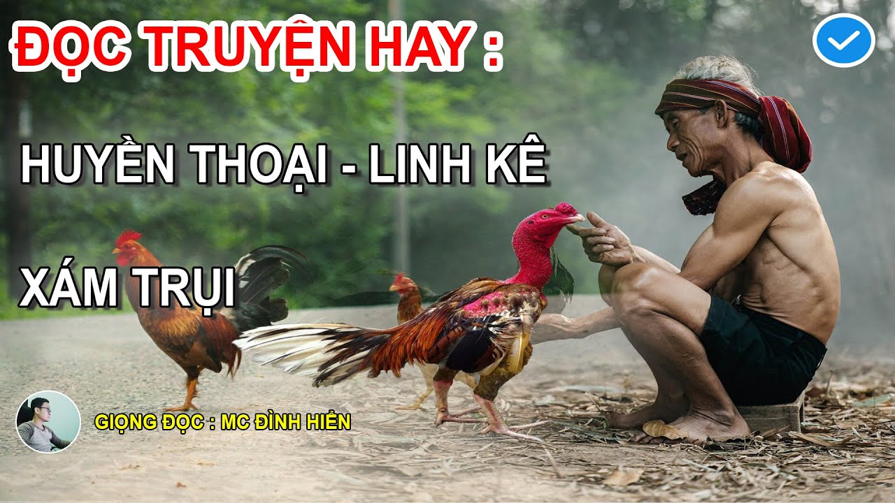 ĐỌC TRUYỆN HAY :HUYỀN THOẠI THẦN KÊ XÁM TRỤI CỦA ÔNG CẢ HIỂN, VANG DANH MIỀN QUÊ || GĐ. ĐÌNH HIỂN