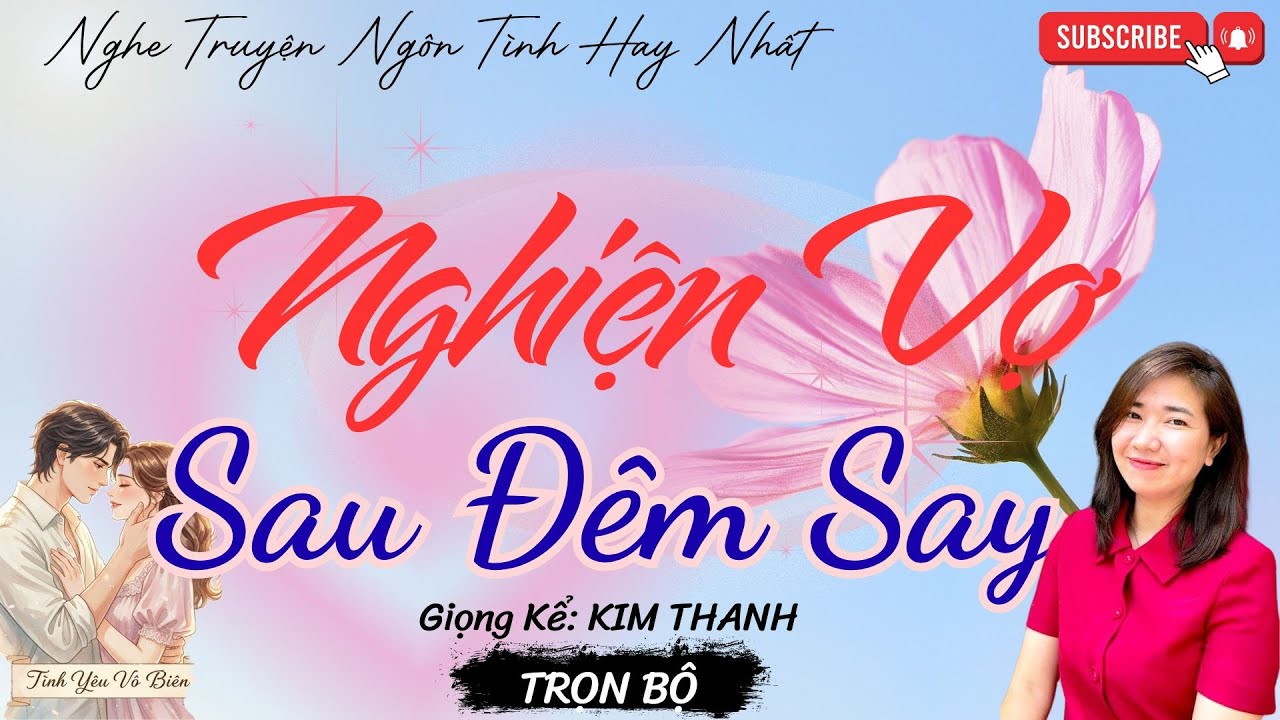 TRUYỆN NGÔN TÌNH HAY: NGHIỆN VỢ SAU ĐÊM SAY |TRUYỆN NGÔN TÌNH HAY NHẤT- TÌNH YÊU VÔ BIÊN