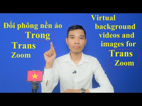 Cách Thay đổi phông nền ảo Trans, zoom - virtual background videos and images for Zoom