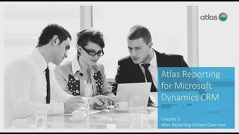 Atlas for CRM Reporting - Lesson 2 (of7)