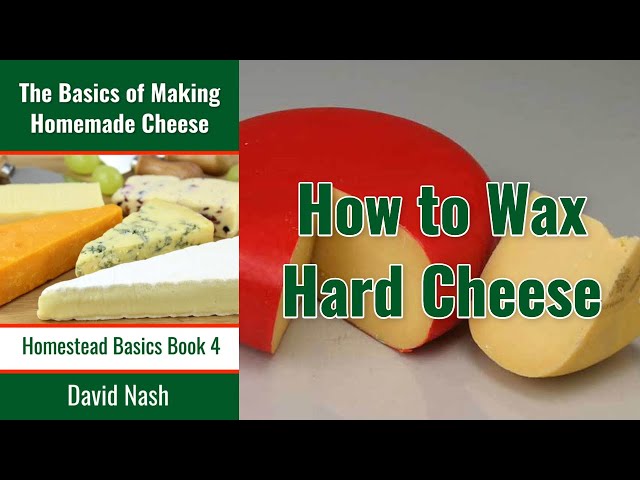 How to Naturally Wax Cheese with Beeswax - Reformation Acres