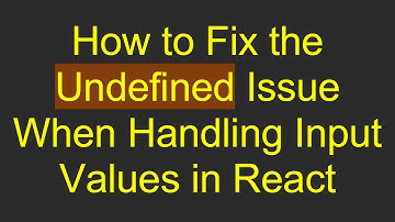 How to Fix the Undefined Issue When Handling Input Values in React