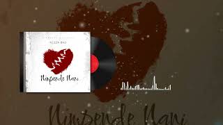 Kezza bad - nimpendenani (official music audio)