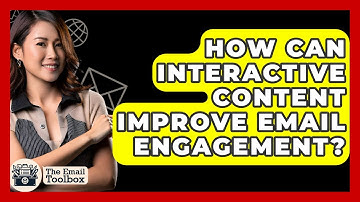How Can Interactive Content Improve Email Engagement? - TheEmailToolbox.com